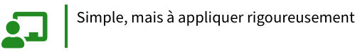 Simple, mais à appliquer rigoureusement